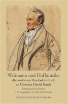 Alexander von Humboldt, Christian D. Rauch, Christian Daniel Rauch, Bernhar Maaz, Bernhard Maaz - Weltmann und Hofkünstler