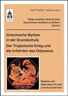 Jahn, Leonore Jahn, Richte, Kari Richter, Karin Richter - Griechische Mythen in der Grundschule: Der Trojanische Krieg und die Irrfahrten des Odysseus