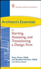 Bradford Perkins, P Piven, Pete Piven, Peter Piven, Peter Bradford Perkins Piven, Peter L. Perkins Piven... - Architect s Essentials of Starting, Assessing and Transitioning a
