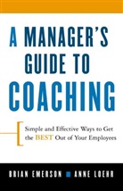 Brian Emerson, Ann Loehr, Anne Loehr - A Manager's Guide to Coaching