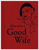 Bodleian Lib, . Bodleian Lib, Bodleian Libraries, Bodleian Library (COR), Bodleian Lib, Bodleian Library... - How to Be a Good Wife
