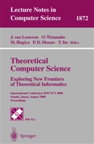 Masami Hagiya, Masami Hagiya et al, Takayasu Ito, Jan van Leeuwen, Peter D. Mosses, Osamu Watanabe - Theoretical Computer Science: Exploring New Frontiers of Theoretical Informatics