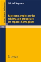 Michel Raynaud - Faisceaux amples sur les schemas en groupes et les espaces homogenes