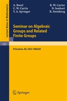 Armand Borel, R W Carter, R. W. Carter, Charles Curtis, Charles W et al Curtis, Charles W. Curtis... - Seminar on Algebraic Groups and Related Finite Groups
