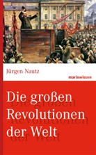 Jürgen Nautz, Jürgen (Prof. Dr.) Nautz - Die großen Revolutionen der Welt