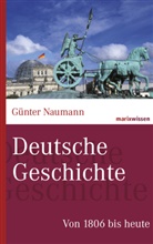 Günter Naumann, Günter (Dr.) Naumann - Deutsche Geschichte: Von 1806 bis heute
