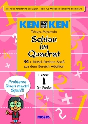 Tetsuya Miyamoto, Miyamoto Tetsuya - KEN KEN - Schlau im Quadrat, Level 1 für Kinder: 34 x Rätsel-Rechen-Spaß aus dem Bereich Addition