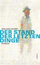 Christoph Keller, Keller + Kuhn, Heinrich Kuhn - Der Stand der letzten Dinge