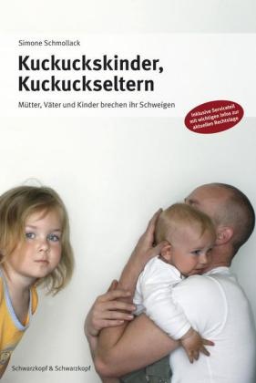 Simone Schmollack - Kuckuckskinder, Kuckuckseltern Mütter, Väter und Kinder brechen ihr Schweigen