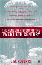 J M Roberts, J. Aelwyn Roberts, J. M. Roberts, John M. Roberts - The Penguin History of the Twentieth Century