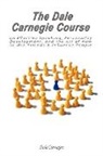 Dale Carnegie - The Dale Carnegie Course on Effective Speaking, Personality Development, and the Art of How to Win Friends & Influence People