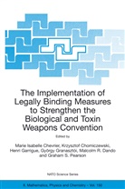 Marie Isabelle Chevrier, Krzyszto Chomiczewski, Krzysztof Chomiczewski, Malcolm R. Dando, Henri Garrigue, Henri Garrigue et al... - The Implementation of Legally Binding Measures to Strengthen the Biological and Toxin Weapons Convention