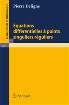 Pierre Deligne - Equations Differentielles a Points Singuliers Reguliers