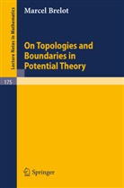 Marcel Brelot - On Topologies and Boundaries in Potential Theory