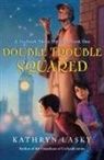 Kathryn Lasky - Double Trouble Squared