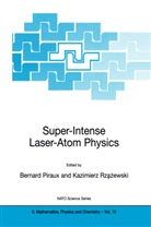 Bernar Piraux, Bernard Piraux, Rzazewski, Rzazewski, Kazimierz Rzazewski - Super-Intense Laser-Atom Physics
