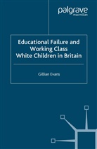 G Evans, G. Evans, Gillian Evans - Educational Failure and Working Class White Children in Britain