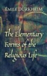 Emile Durkheim, Émile Durkheim, Emile Martin Durkheim, James J Martin - The Elementary Forms of the Religious Life