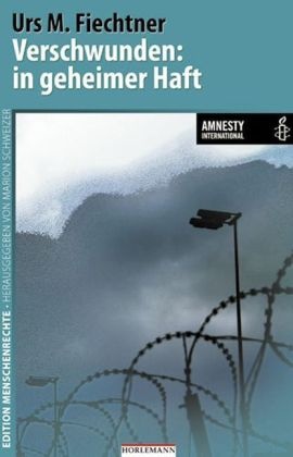 Urs M Fiechtner, Urs M. Fiechtner, Mario Schweizer, Marion Schweizer - Verschwunden: in geheimer Haft