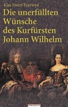 Klas E. Everwyn, Klas Ewert Everwyn - Die unerfüllten Wünsche des Kurfürsten Johann Wilhelm