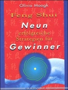 Olivia Moogk - Feng Shui, Neun erfolgreiche Strategien für Gewinner