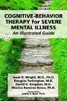 Monica Ramirez Basco, Monica Ramirez (Associate Professor &amp; Clinical Associate Professor Basco, David G. Kingdon, David G. (University of Southampton) Kingdon, Douglas Turkington, Jesse Wright... - Cognitive-Behavior Therapy for Severe Mental Illness