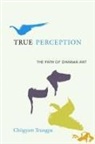 Judith L. Lief, Chogyam Trungpa, Chogyam/ Lief Trungpa, Judith L. Lief - True Perception