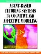 Rosa Maria Viccari, Patricia Augustin Jaques, Regina Verdin, Rosa Maria Viccari - Agent-Based Tutoring Systems by Cognitive and Affective Modeling