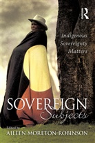 Aileen Moreton-Robinson, Aileen Moreton-Robinson - Sovereign Subjects