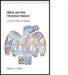 Burton L. Mack, Mack Burton L. - Myth and the Christian Nation
