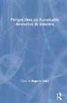 Roger A. (EDT) Sedjo, Professor Roger A. Sedjo, Roger A. Sedjo, Roger A. Professor Sedjo - Perspectives on Sustainable Resources in America