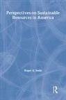 Roger A. Sedjo, Roger A. Sedjo, Roger A. (EDT) Sedjo, Professor Roger A. Sedjo, Roger A Sedjo, Roger A. Sedjo... - Perspectives on Sustainable Resources in America