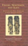 Ildar H. Garipzanov, Patrick Geary, Patrick J. Geary, Przemysaw Urbanczyk, Przemyslaw Urbanczyk - Cursor 05 Franks, Northmen, and Slavs, Garipzanov: Identities and State Formation in Early Medieval Europe