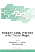 Islam Mustafaev, Mohammed K. Zaidi - Radiation Safety Problems in the Caspian Region