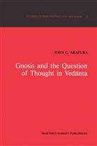 J G Arapura, J. G. Arapura, J.G. Arapura - Gnosis and the Question of Thought in Vedanta