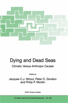 Philip P. Micklin, Jacques C. J. Nihoul, Jacques C.J. Nihoul, Pete O Zavialov, Peter O Zavialov, Philip P Micklin... - Dying and Dead Seas Climatic Versus Anthropic Causes