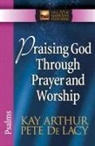 Kay Arthur, Kay/ De Lacy Arthur, Pete De Lacy, SKINNER - Praising God Through Prayer and Worship