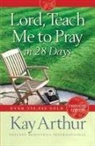 Kay Arthur - Lord, Teach Me to Pray in 28 Days