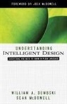 William A Dembski, William A. Dembski, William A./ McDowell Dembski, Sean Mcdowell - Understanding Intelligent Design