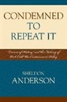 Sheldon Anderson, Sheldon R. Anderson - Condemned to Repeat It