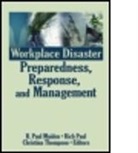 R. P. Maiden, R. Paul Maiden, Rich Paul, Christina Hall Thompson, R. Paul Maiden, Maiden R. Paul... - Workplace Disaster Preparedness, Response, and Management