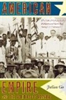 Julian Go - American Empire and the Politics of Meaning
