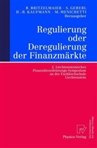 Bernd Britzelmaier, Stepha Geberl, Stephan Geberl, Hans-Rüdiger Kaufmann, Hans-Rüdiger Kaufmann u a, Marco Menichetti... - Regulierung oder Deregulierung der Finanzmärkte