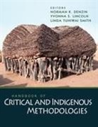 Norman K. Denzin, Norman K. Lincoln Denzin, Norman K. Denzin, Dr. Yvonna S. Lincoln, Yvonna Lincoln, Yvonna S. Lincoln... - Handbook of Critical and Indigenous Methodologies