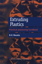 D. V. Rosato, D.V. Rosato, Donald V. Rosato - Extruding Plastics