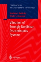 V Babitsky, V I Babitsky, V. I. Babitsky, V.I. Babitsky, Vladimir I. Babitsky, V L Krupenin... - Vibration of Strongly Nonlinear Discontinuous Systems