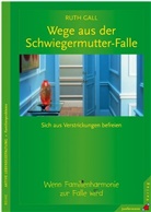 Gerhard Gall, Ruth Gall - Wege aus der Schwiegermutter-Falle