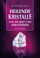 Diethard Stelzl - Heilende Kristalle und die Kraft von Edelsteinen