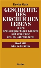 Erwi Gatz, Erwin Gatz - Geschichte des kirchlichen Lebens in den deutschsprachigen Ländern seit dem Ende des 18. Jahrhundert - 8: Geschichte des kirchlichen Lebens in den deutschsprachigen Ländern... / Laien in der Kirche