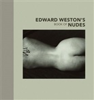 Edward Weston, Bret Abbott, Brett Abbott - Edward Weston's Book of Nudes